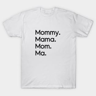 Mommy, Mama, Mom, Ma Black T-Shirt